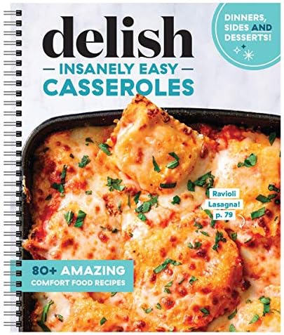 Delish Insanely Easy Casseroles - 80+ Amazing Comfort Food Recipes
