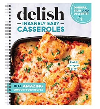 Spiral-bound Delish Insanely Easy Casseroles - 80+ Amazing Comfort Food Recipes Book