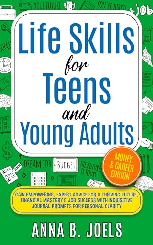 Life Skills for Teens And Young Adults: Money & Career Edition; G...