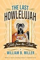 The Last Howlelujah: Tails From The Trail 1735771600 Book Cover