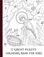 12 Great Feasts Coloring Book For Kids: Christian Activity Book for Children (Christian Coloring Books) B0CSKD7ZG6 Book Cover