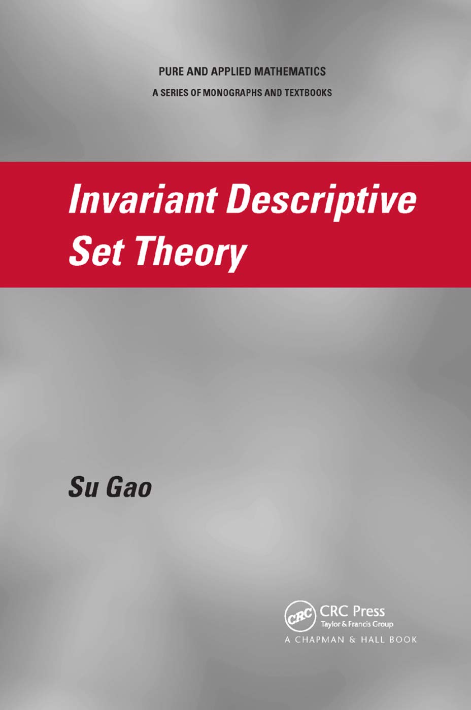 Invariant Descriptive Set Theory by Su Gao - 9780367386962