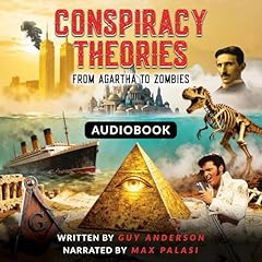 Conspiracy Theories: From Agartha to Zombies Audiobook By Guy Anderson cover art
