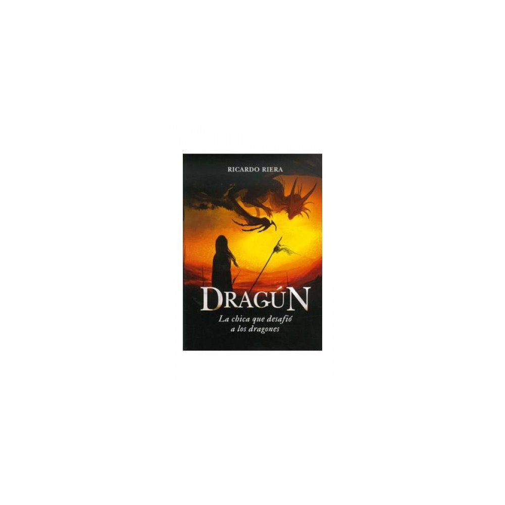 Dragún: La chica que desafió a los dragones (Spanish Edition): Riera ...