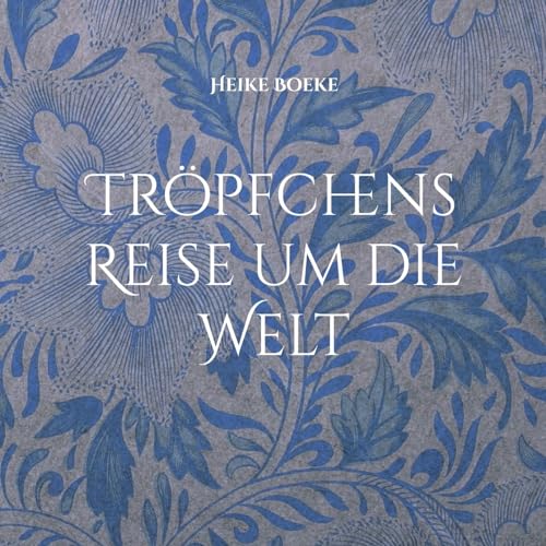 Tröpfchens Reise um die Welt: Die Geschichte eines Wassertropfens (German Edition)