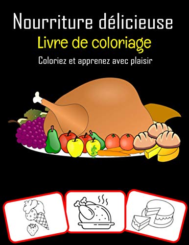 Nourriture délicieuse Livre de coloriage: Coloriez et apprenez avec plaisir: Diverses images de nourriture, livre de coloriage et d'apprentissage ... avec plus de 30 images) (French Edition)
