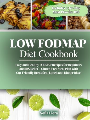 Low FODMAP Diet Cookbook: Easy and Healthy FODMAP Recipes for