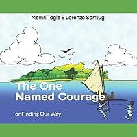 The One Named Courage : Or Finding Our Way 179449443X Book Cover