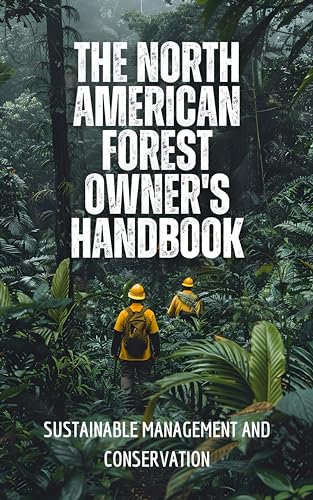 The North American Forest Owner's Handbook: Sustainable Management and Conservation