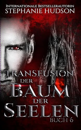Transfusions Der Baum Der Seelen: Paranormale Vampir-Romanze, Buch #6 (Transfusion Reihe)