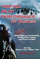 Fighter Pilot Performance for Business (Top Gun Strategies for Accelerating Productivity, Profits, and Peace of Mind) B001OZXQHY Book Cover