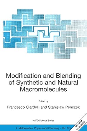 Modification and Blending of Synthetic and Natural Macromolecules: Proceedings of the NATO Advanced Study Institute on Modification and Blending of ... II: Mathematics, Physics and Chemistry, 175) 2004th Edition book cover
