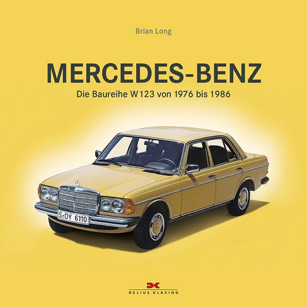 Long, B: Mercedes-Benz. Baureihe W123 von 1976-1986