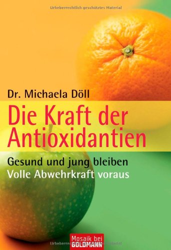 Preisvergleich Produktbild Die Kraft der Antioxidantien: Gesund und jung bleiben