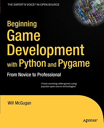 Beginning Game Development with Python and Pygame: From Novice to Professional (Expert's Voice)