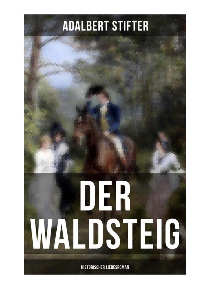 Der Waldsteig (Historischer Liebesroman): Die Lebensgeschichte eines Außenseiters (German Edition)