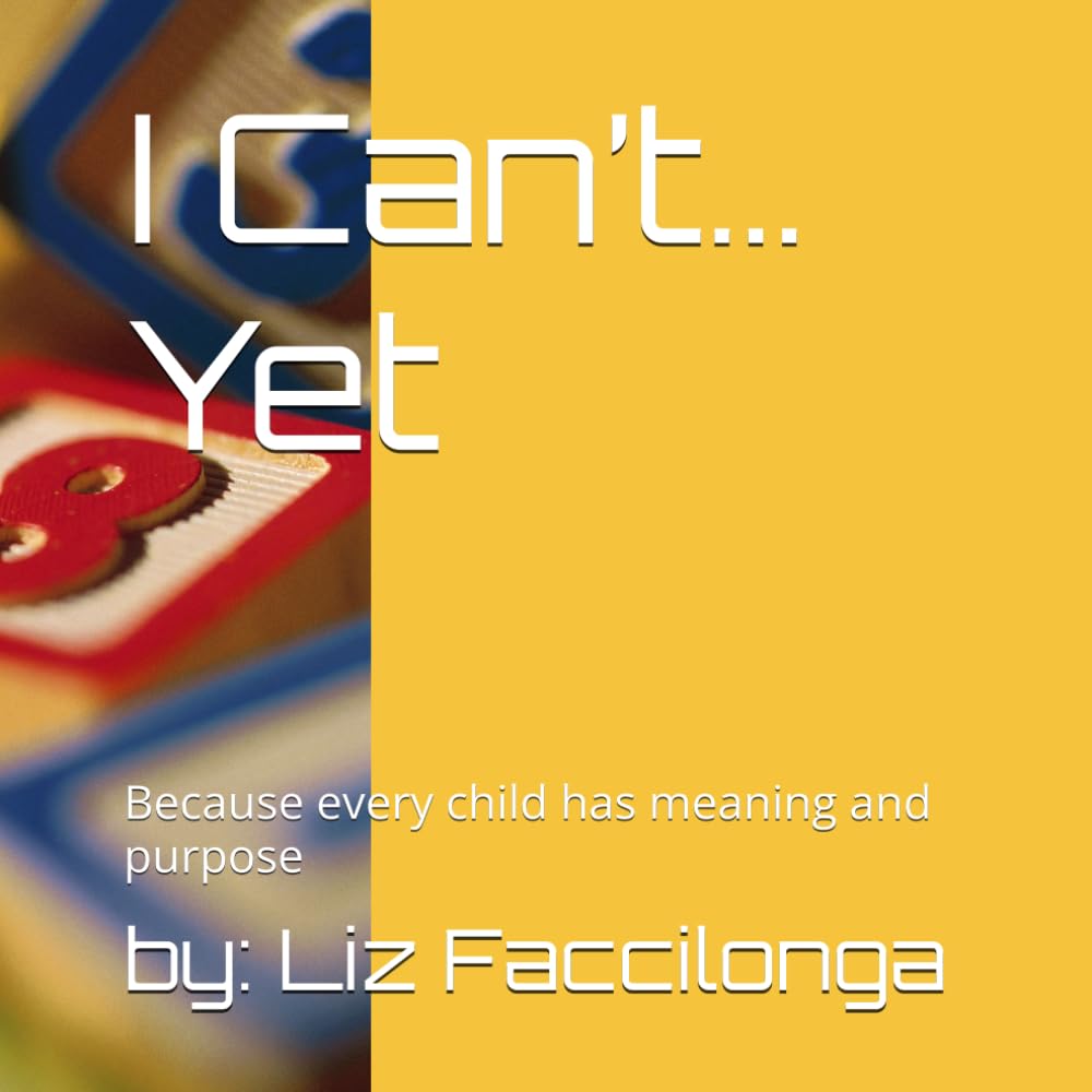 I Can’t… Yet: Because every child has meaning and purpose