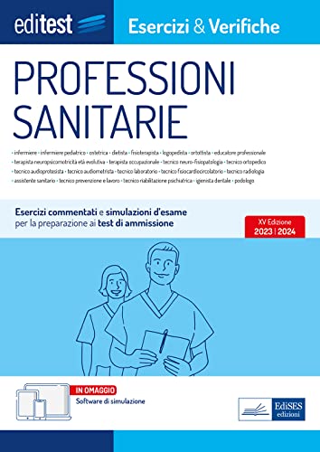  Test Professioni Sanitarie 2023: esercizi e verifiche: Esercizi commentati e simulazioni d\'esame per la preparazione ai test di ammissione