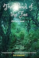 The Land of the Fae: Merlin's Quest 095754331X Book Cover