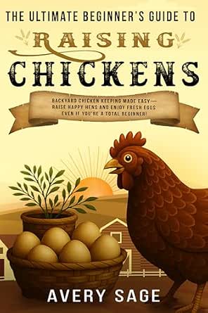 Amazon.com: The Ultimate Beginner's Guide to Raising Chickens: Backyard ...
