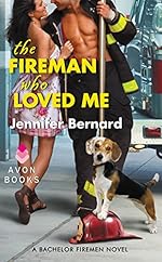 The Fireman Who Loved Me: A Bachelor Firemen Novel (The Bachelor Firemen of San Gabriel Book 1)