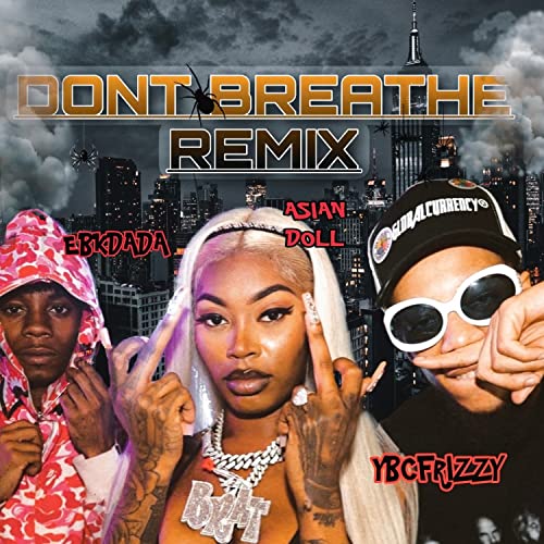 DONT BREATHE REMIX by EBK Dada feat. Asian Doll & YBC Frizzy on Amazon