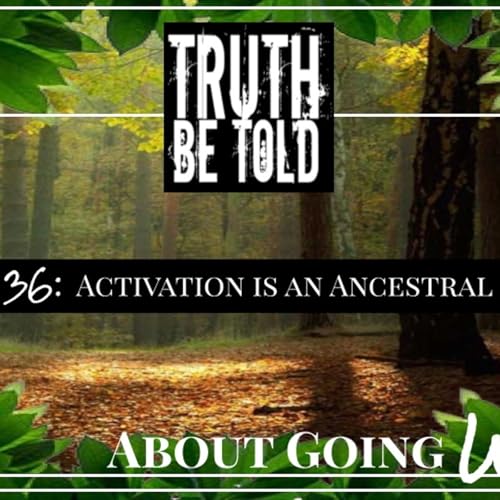 TBT About Going Wild - Ep. 36: "Activation is an Ancestral Gift"