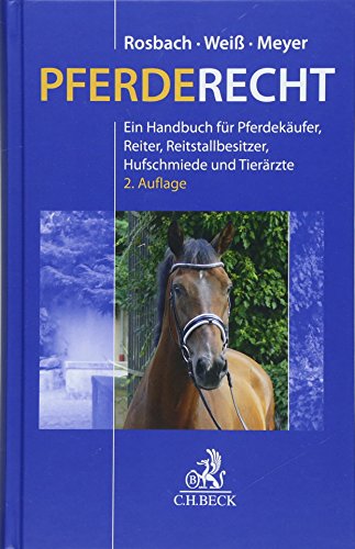 Pferderecht: Ein Handbuch für Pferdekäufer, Reiter, Reitvereine, Reitstallbesitzer, Hufschmiede un Pferderecht: Ein Handbuch für Pferdekäufer, Reiter, Reitvereine, Reitstallbesitzer, Hufschmiede un