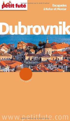 DUBROVNIK 2011 PETIT FUTE + PLAN: ESCAPADES A HOTOR ET MOSTAR (PETIT FUTE CITY GUIDE MONDE)