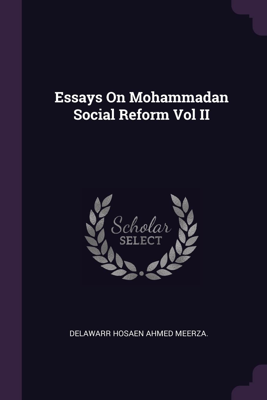 Essays On Mohammadan Social Reform Vol II
