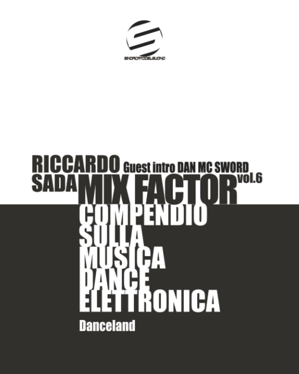 Mix Factor - Compendio sulla musica dance elettronica Vol. 6: Danceland (Sindacato del Suono)