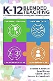 K-12 Blended Teaching: A Guide to Personalized Learning and Online Integration
