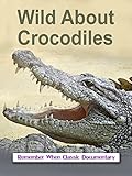 Wild About - Crocodiles