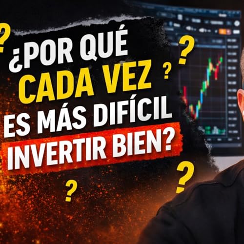#245. Invertir ahora es m&aacute;s dif&iacute;cil que nunca. Te explico por qu&eacute;.
