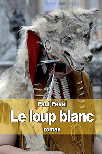 Le loup blanc [French] 1503288501 Book Cover