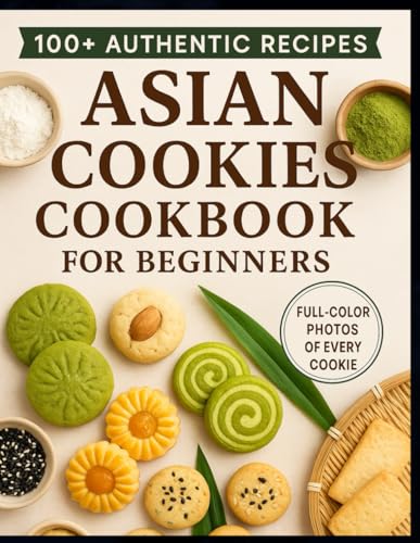 Asian Cookies Cookbook for beginners: Authentic Flavors and Sweet Traditions from Across Asia Made Simple at Home image 2