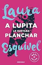 A Lupita le gustaba planchar (Best Seller)