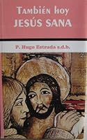 Tambien hoy Jesus Sana (Spanish Edition Paperback Book) Also today Jesus Heals B00BPRRQ36 Book Cover