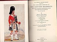 THE UNIFORMS AND HISTORY OF THE SCOTTISH REGIMENTS - BRITAIN - CANADA - AUSTRALIA - NEW ZEALAND - SOUTH AFRICA - 1625 to the Present Day B000H14UY4 Book Cover