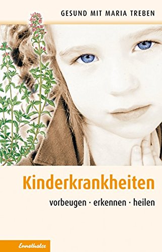 Preisvergleich Produktbild Kinderkrankheiten: Vorbeugen - erkennen - heilen (Gesund mit Maria Treben)