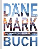 Das Dänemark Buch: Highlights eines faszinierenden Landes (KUNTH Das Buch)