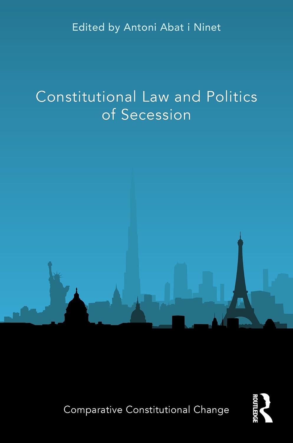 Constitutional Law and Politics of Secession (Comparative Constitutional Change)