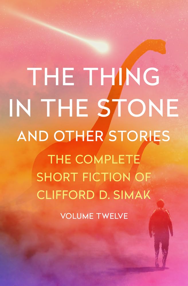 The Thing in the Stone: And Other Stories (The Complete Short Fiction of Clifford D)