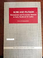 Robe and Plough: Monasticism and Economic Interest in Early Medieval Sri Lanka 0816506477 Book Cover