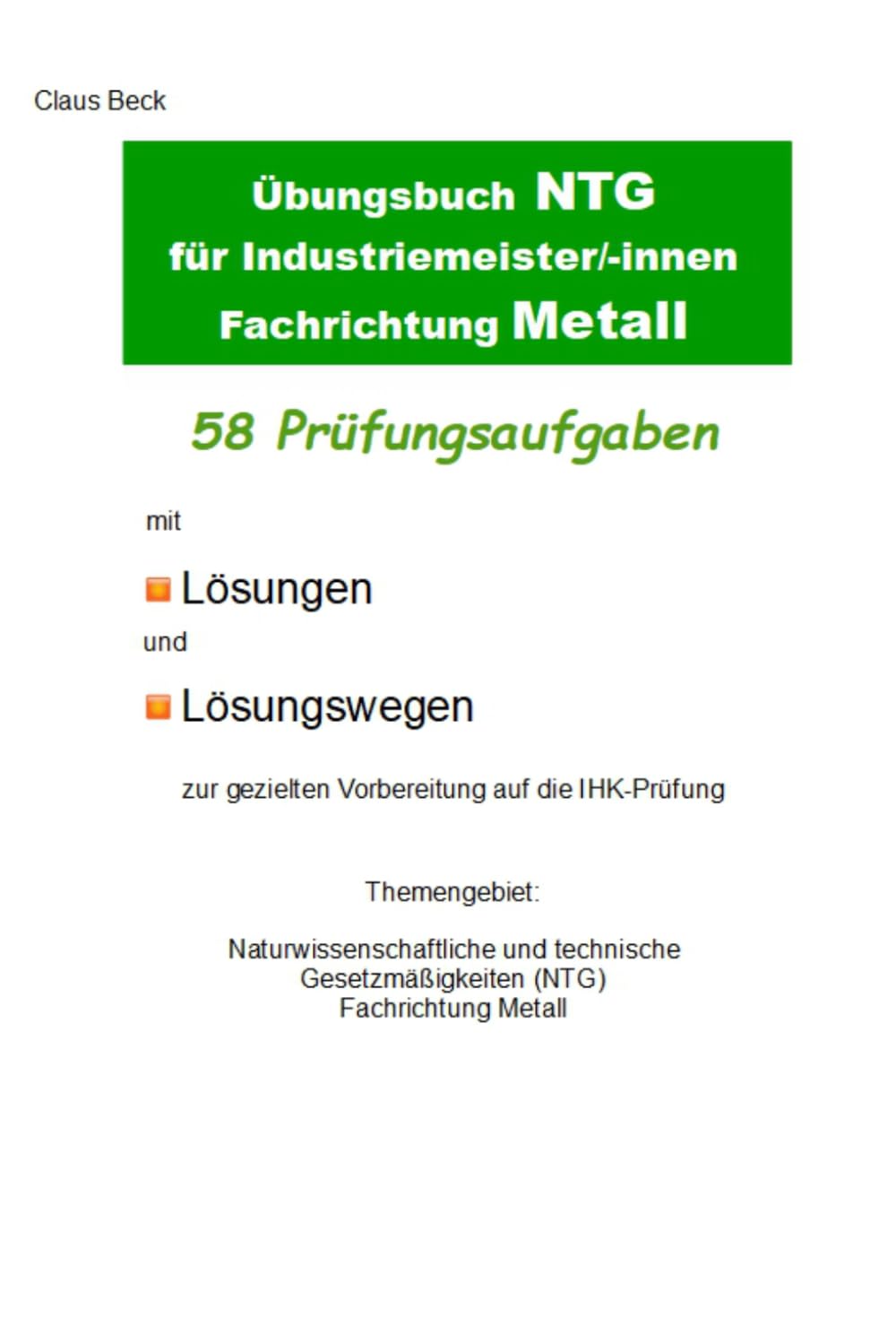 Übungsbuch NTG für Industriemeister/-innen Fachrichtung Metall. 58 Prüfungsaufgaben mit Lösungen und Lösungswegen zur gezielten Vorbereitung auf die ... Gesetzmäßigkeiten, Fachrichtung Metall