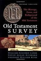 Old Testament Survey: The Message, Form, and Background of the Old Testament by William Sanford LaSor David Allan Hubbard Frederic William Bush B0160EOWBC Book Cover