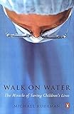  Walk on Water: The Miracle of Saving Children\'s Lives