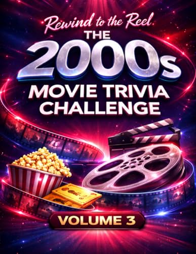 REWIND TO THE REEL OF 2000S : VOLUME 3: The Ultimate Global Cinema Trivia Challenge of the Decade