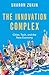 The Innovation Complex: Cities, Tech, and the New Economy