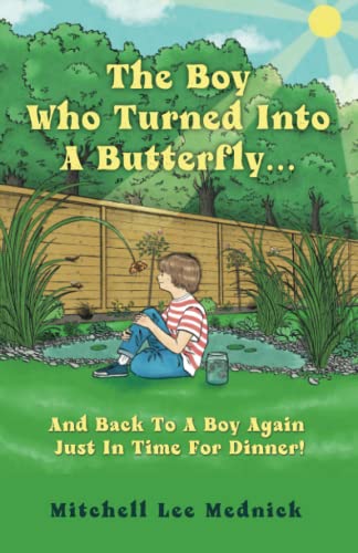 The Boy Who Turned Into A Butterfly... And Back To A Boy Again Just In Time For Dinner!